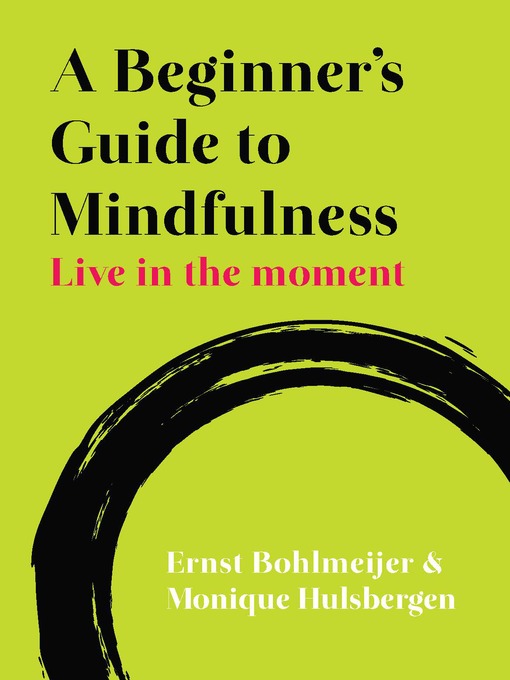 Title details for A Beginner's Guide to Mindfulness by Ernst Bohlmeijer - Available